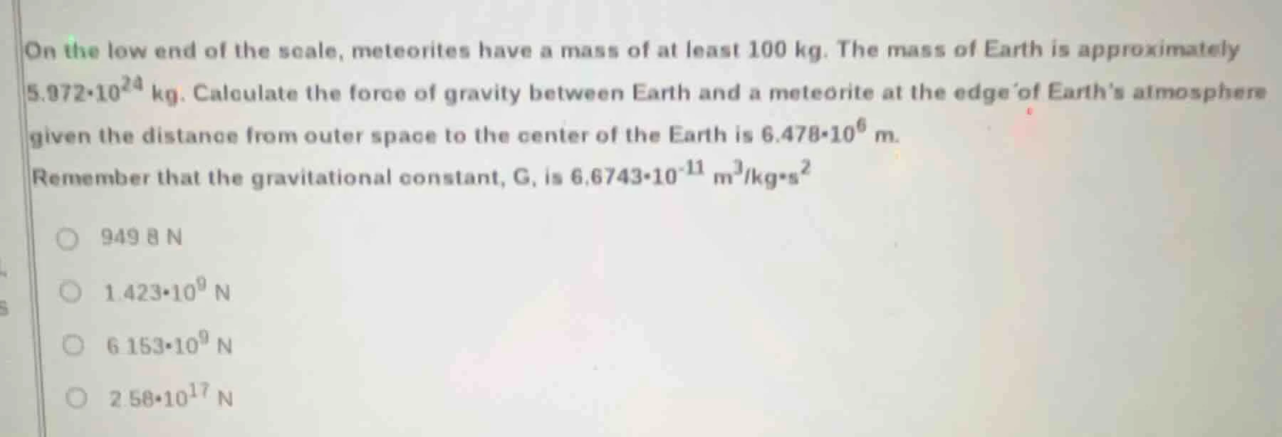 on the low end of the scale, meteorites have a mass of at least 100 kg.…