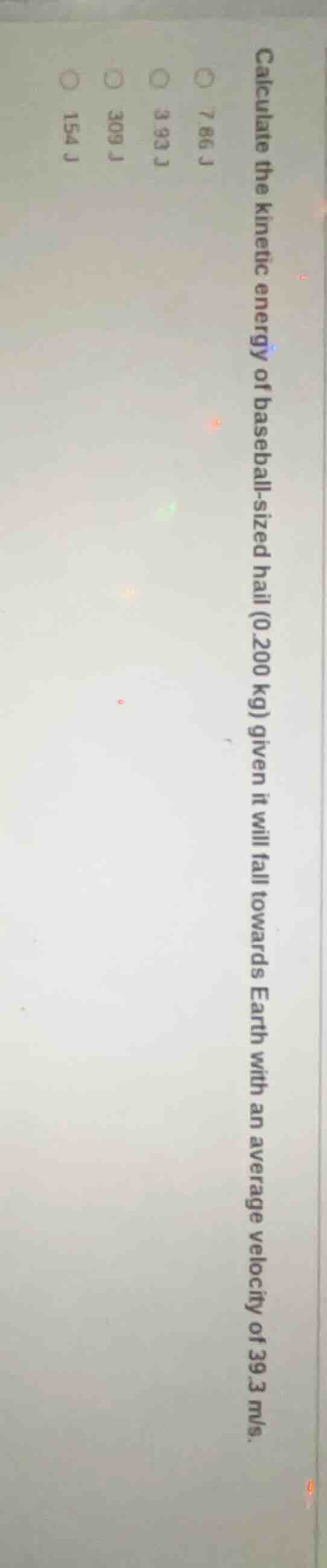 calculate the kinetic energy of baseball - sized hail (0.200 kg) given …