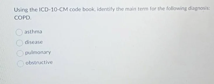 using the icd-10-cm code book, identify the main term for the following…