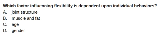which factor influencing flexibility is dependent upon individual behav…
