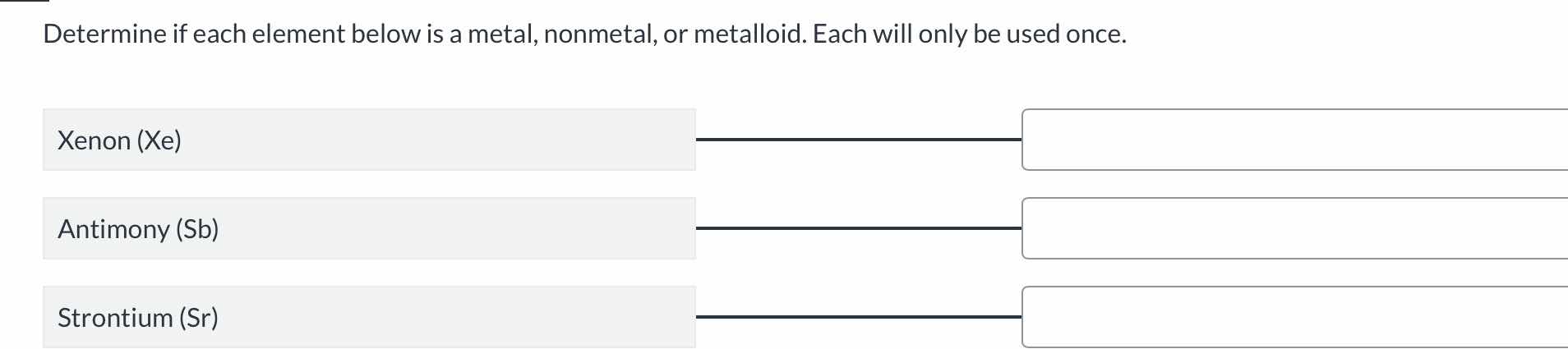 determine if each element below is a metal, nonmetal, or metalloid. eac…
