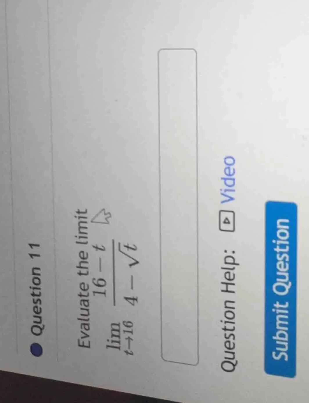question 11 evaluate the limit \\lim_{t \\to 16} \\frac{16 - t}{4 - \\s…