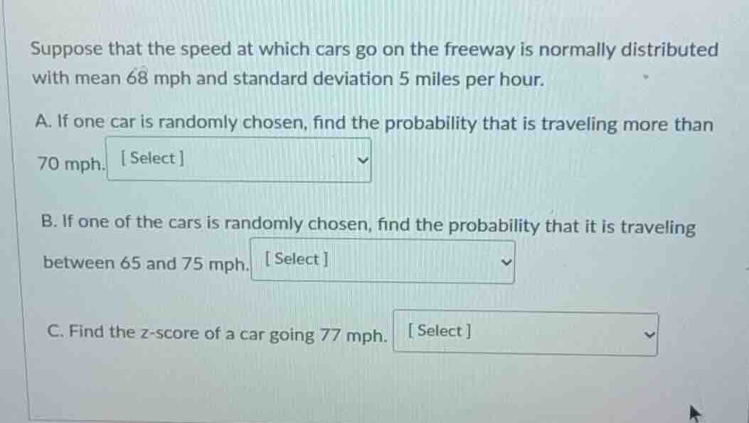 suppose that the speed at which cars go on the freeway is normally dist…