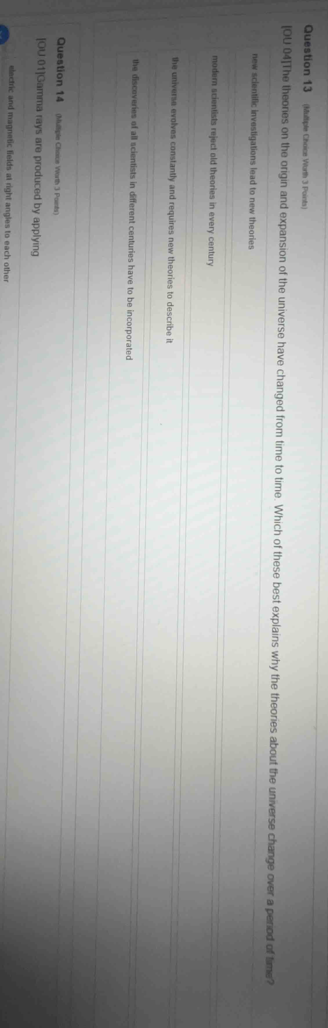question 13 (multiple choice worth 3 points) ou 04the theories on the o…