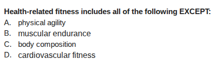 health - related fitness includes all of the following except: a. physi…