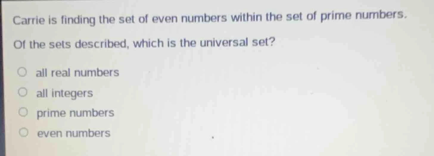 carrie is finding the set of even numbers within the set of prime numbe…