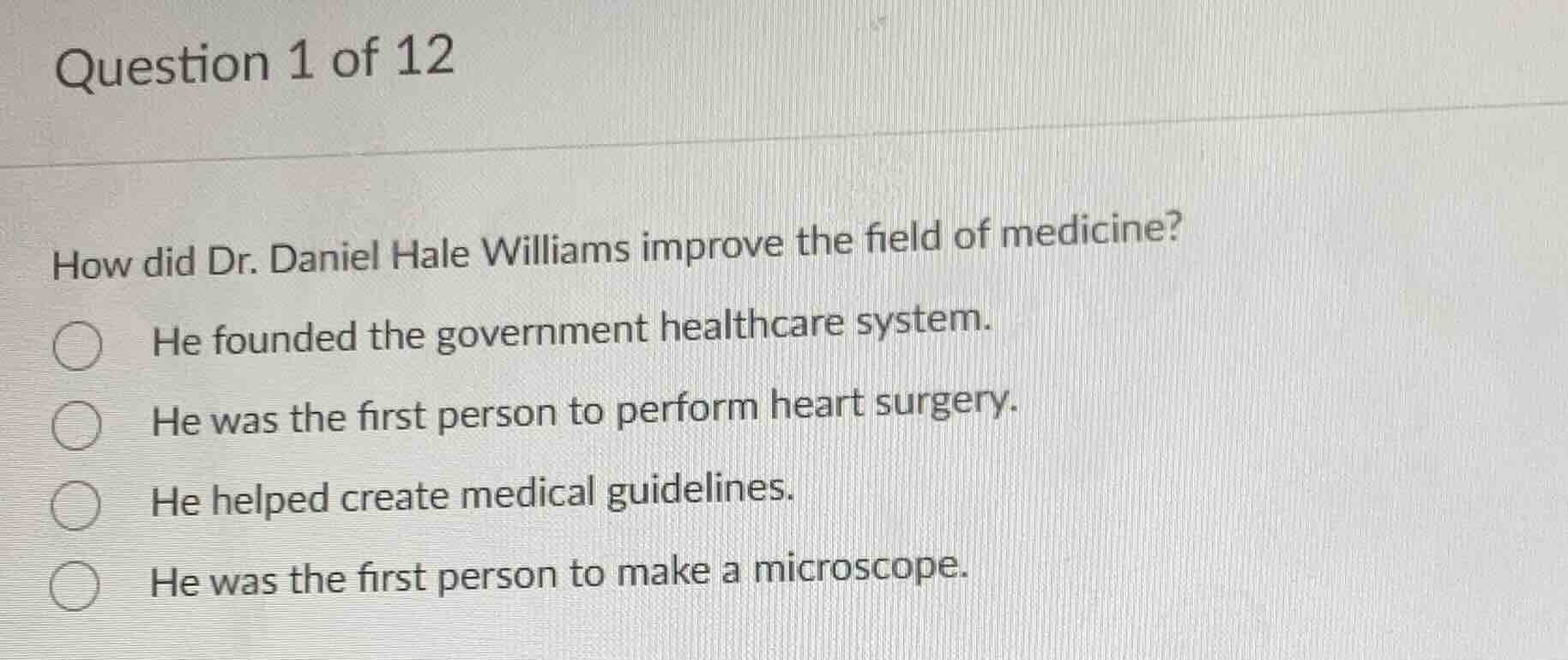 question 1 of 12 how did dr. daniel hale williams improve the field of …