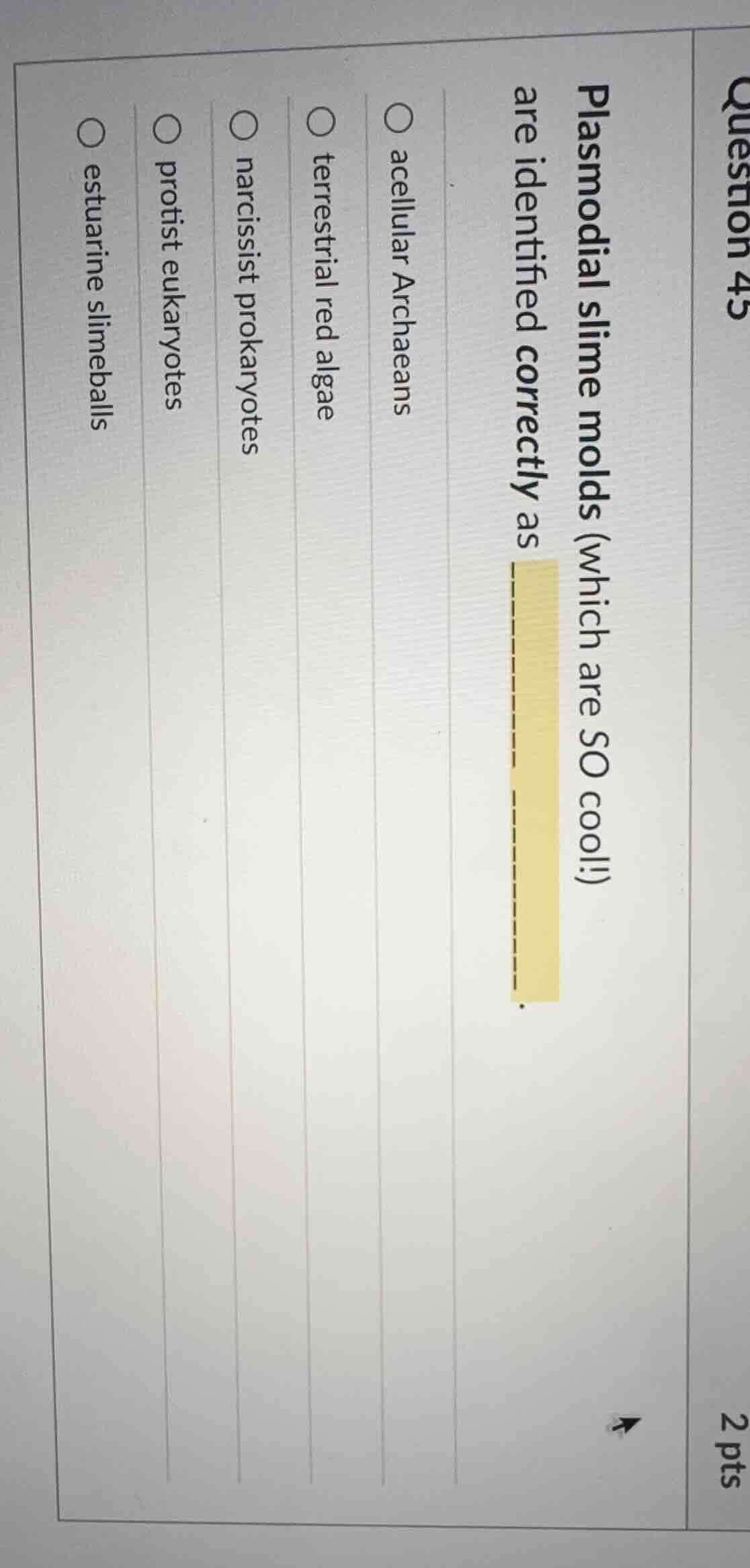 question 43 2 pts plasmodial slime molds (which are so cool!) are ident…
