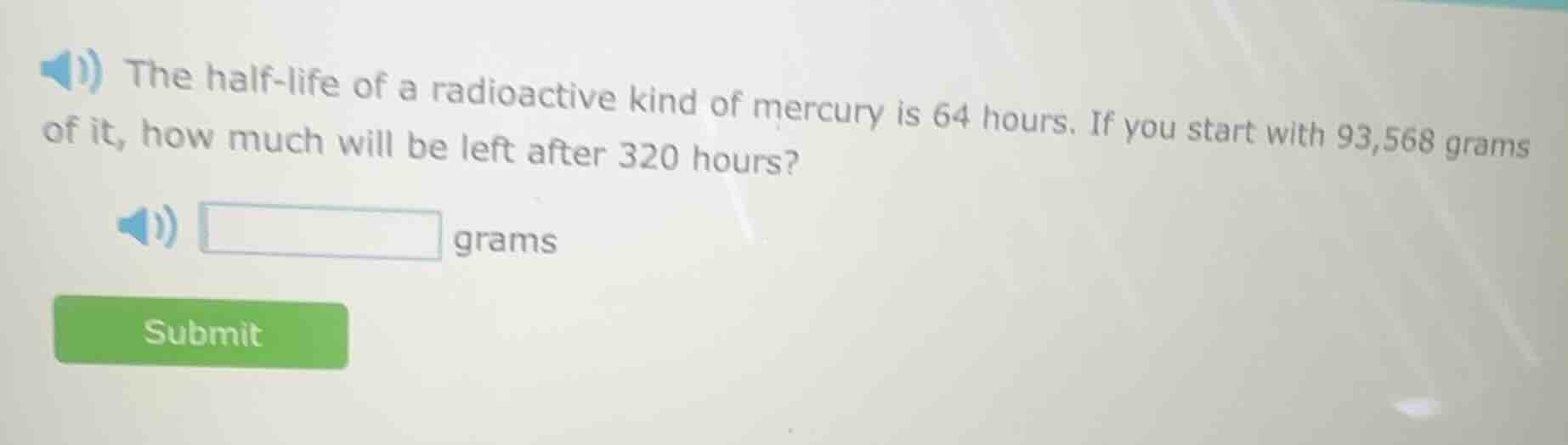 the half - life of a radioactive kind of mercury is 64 hours. if you st…