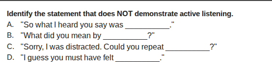 identify the statement that does not demonstrate active listening. a. \…