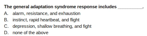 the general adaptation syndrome response includes _______. a. alarm, re…