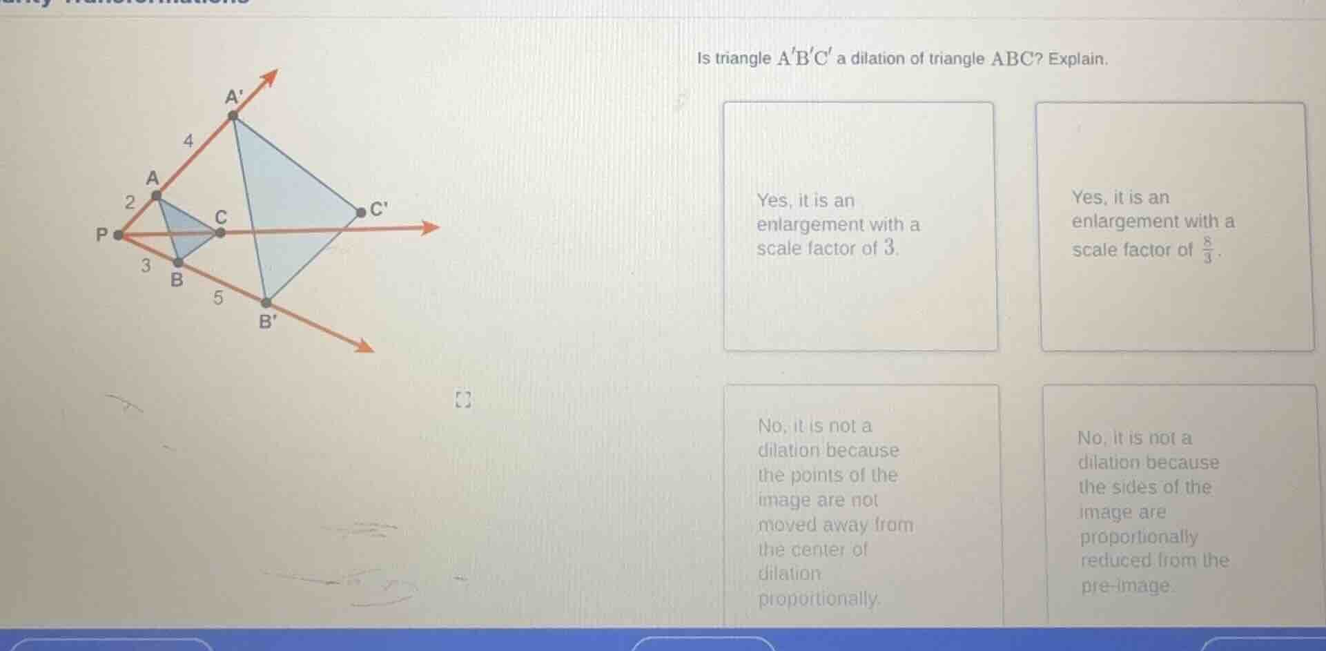 is triangle abc a dilation of triangle abc? explain. yes, it is an enla…