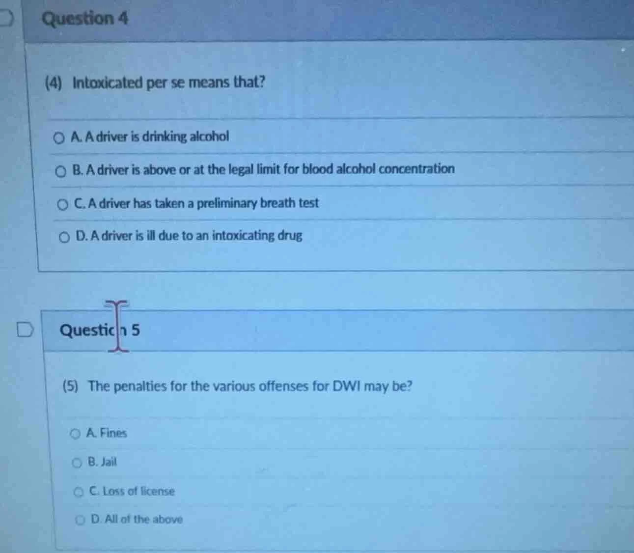 question 4 (4) intoxicated per se means that? a. a driver is drinking a…