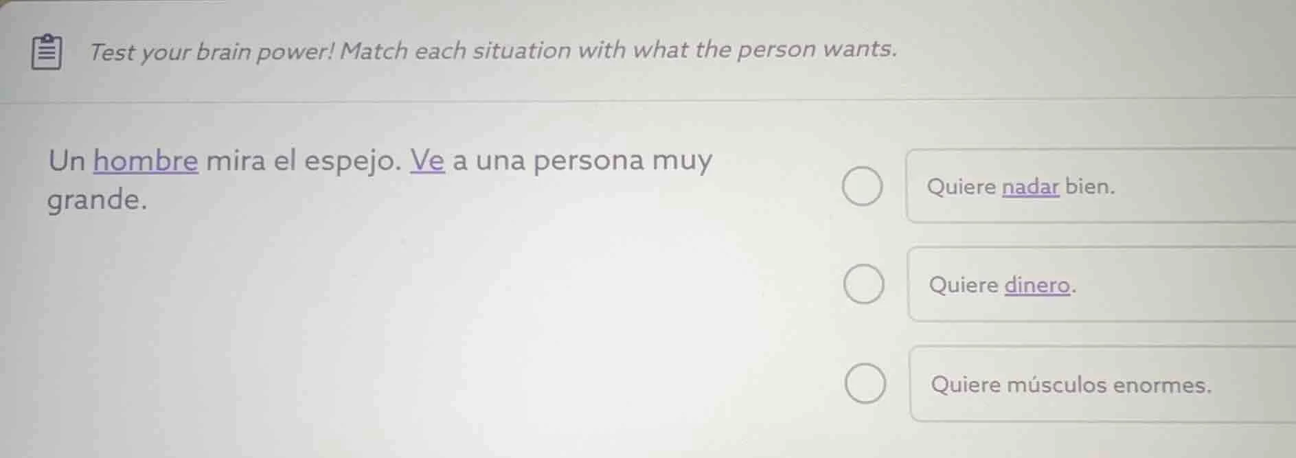 test your brain power! match each situation with what the person wants.…