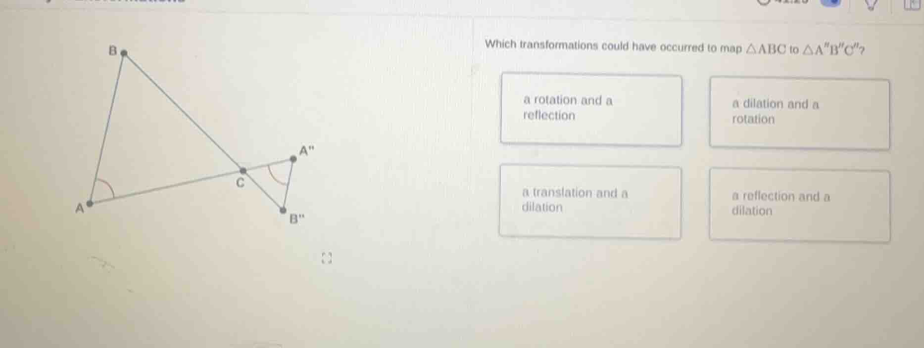 which transformations could have occurred to map $\\triangle abc$ to $\…