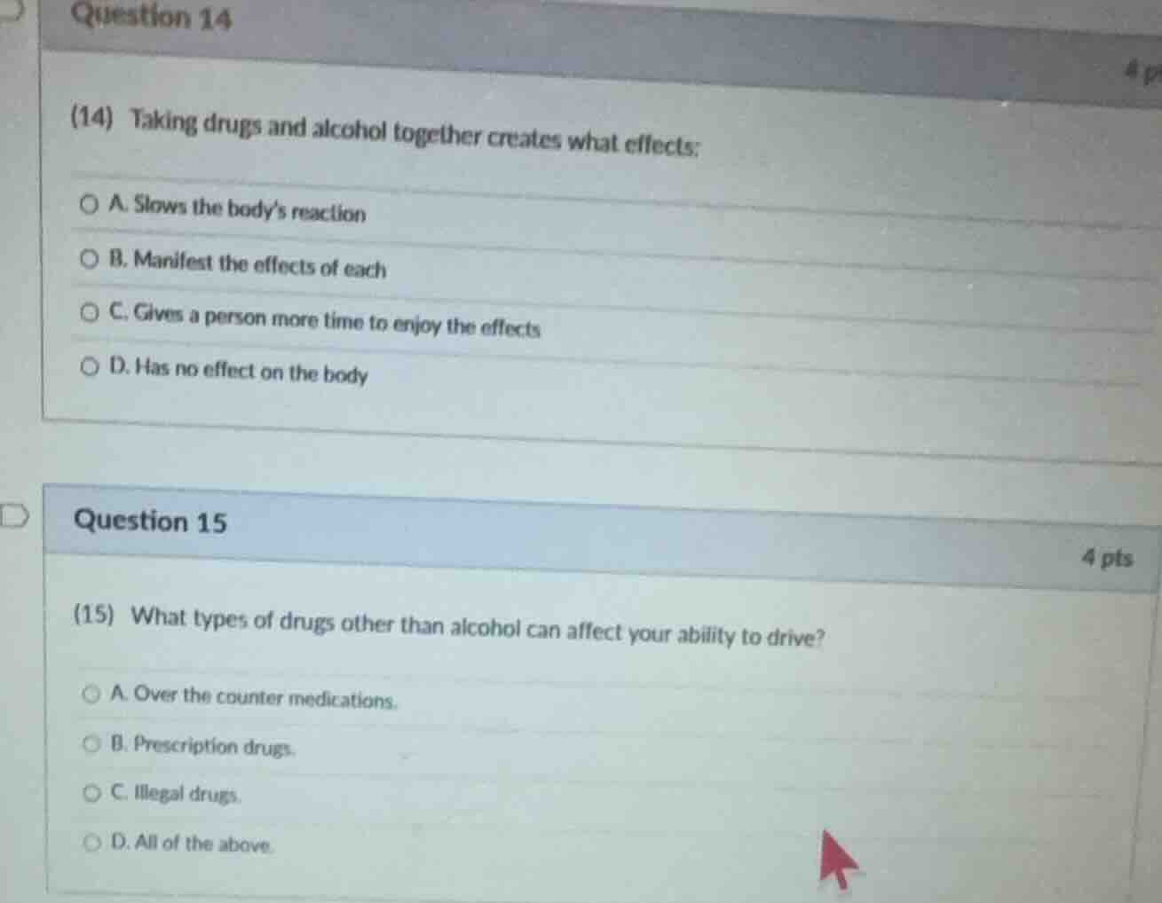 question 14 (14) taking drugs and alcohol together creates what effects…
