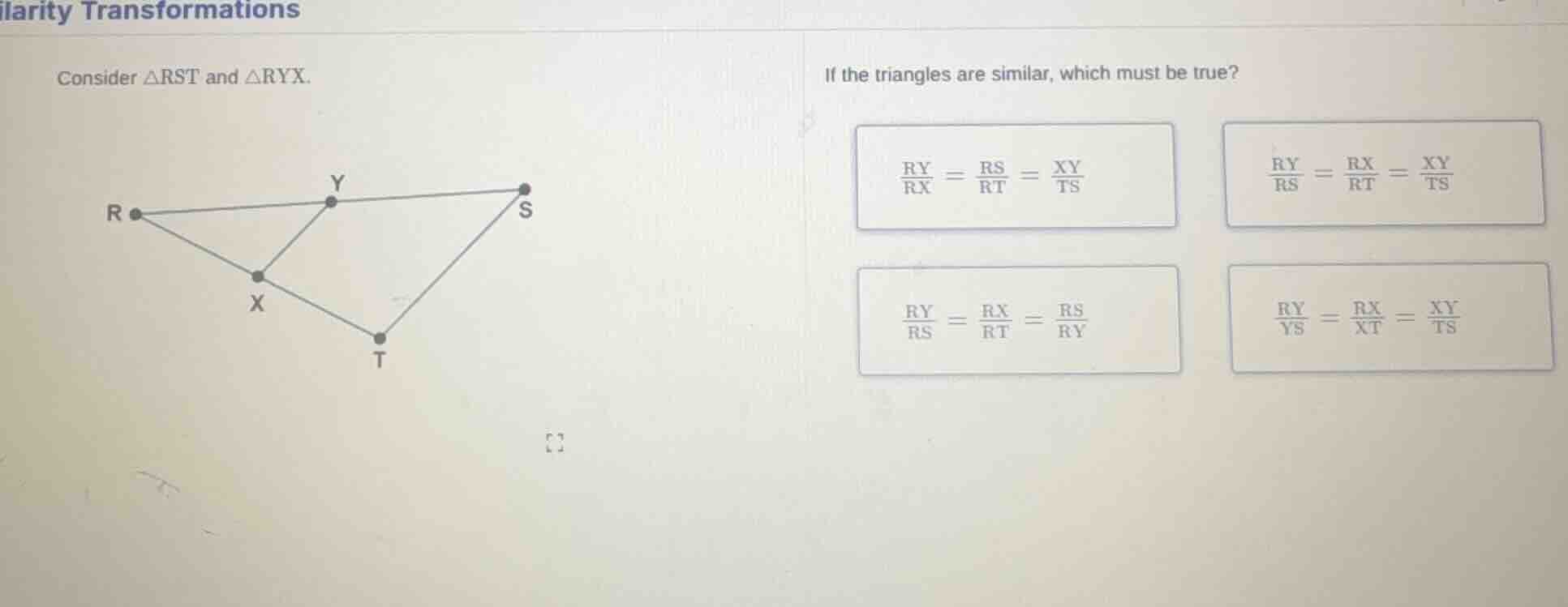 ilarity transformations consider △rst and △ryx. if the triangles are si…