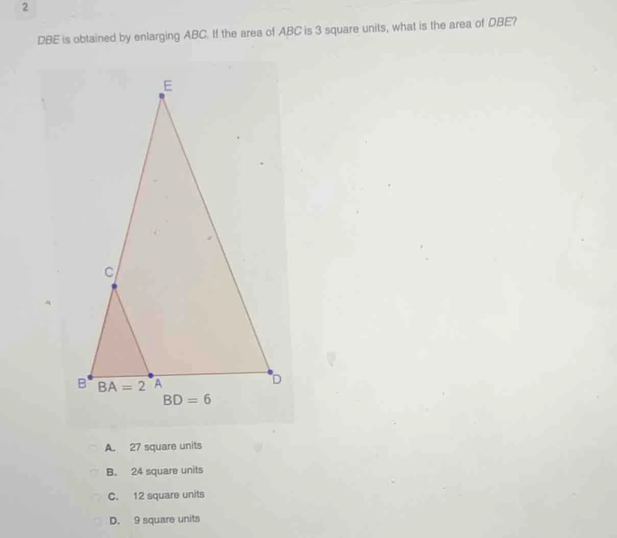 2 dbe is obtained by enlarging abc. if the area of abc is 3 square unit…