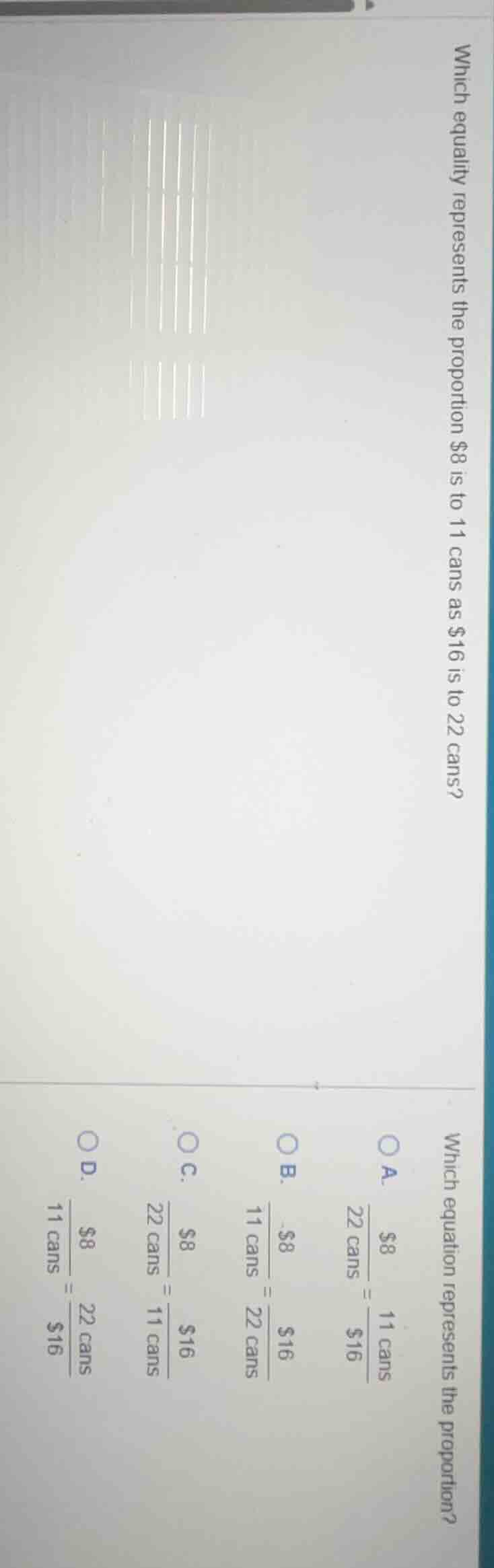 which equality represents the proportion $8 is to 11 cans as $16 is to …