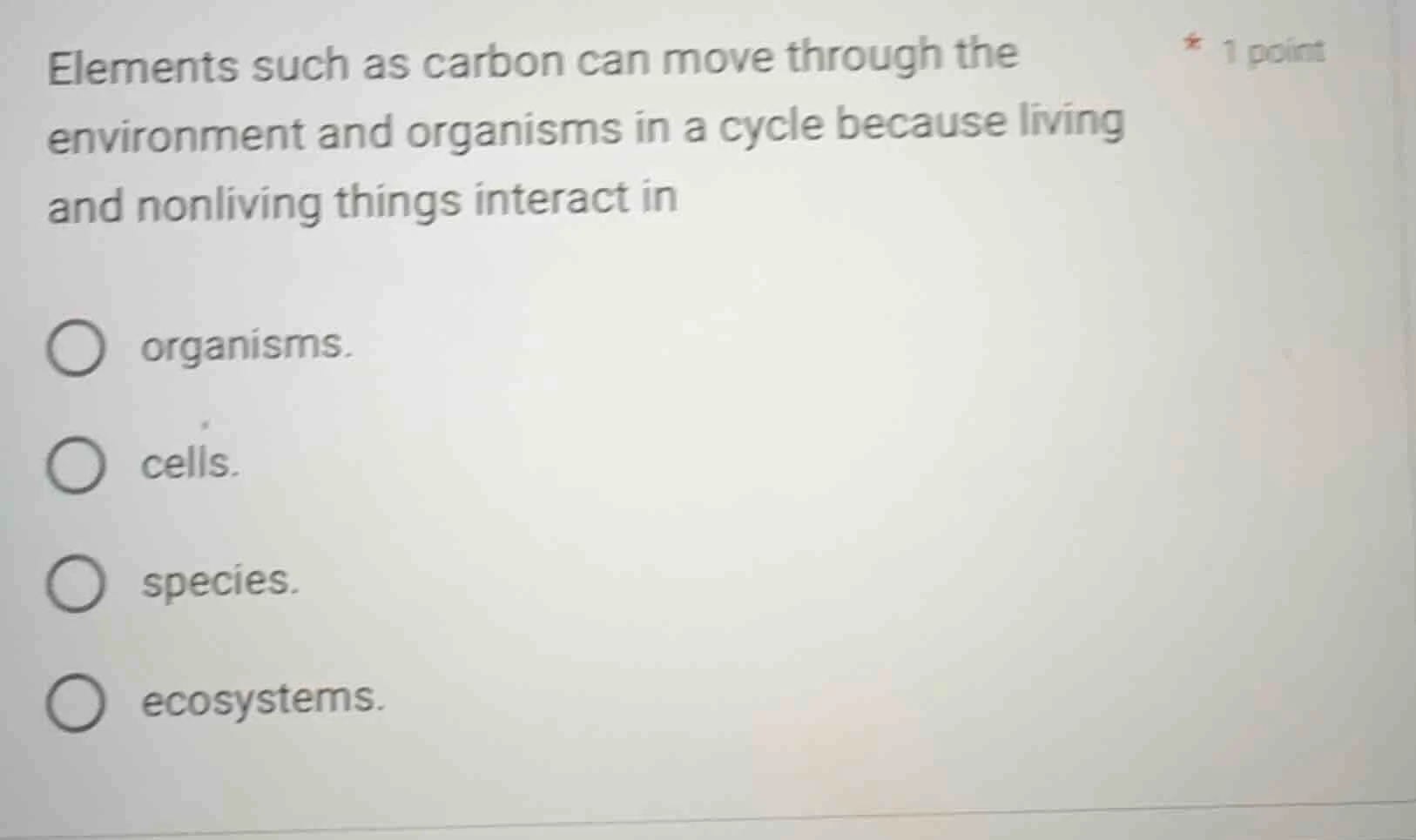 elements such as carbon can move through the environment and organisms …