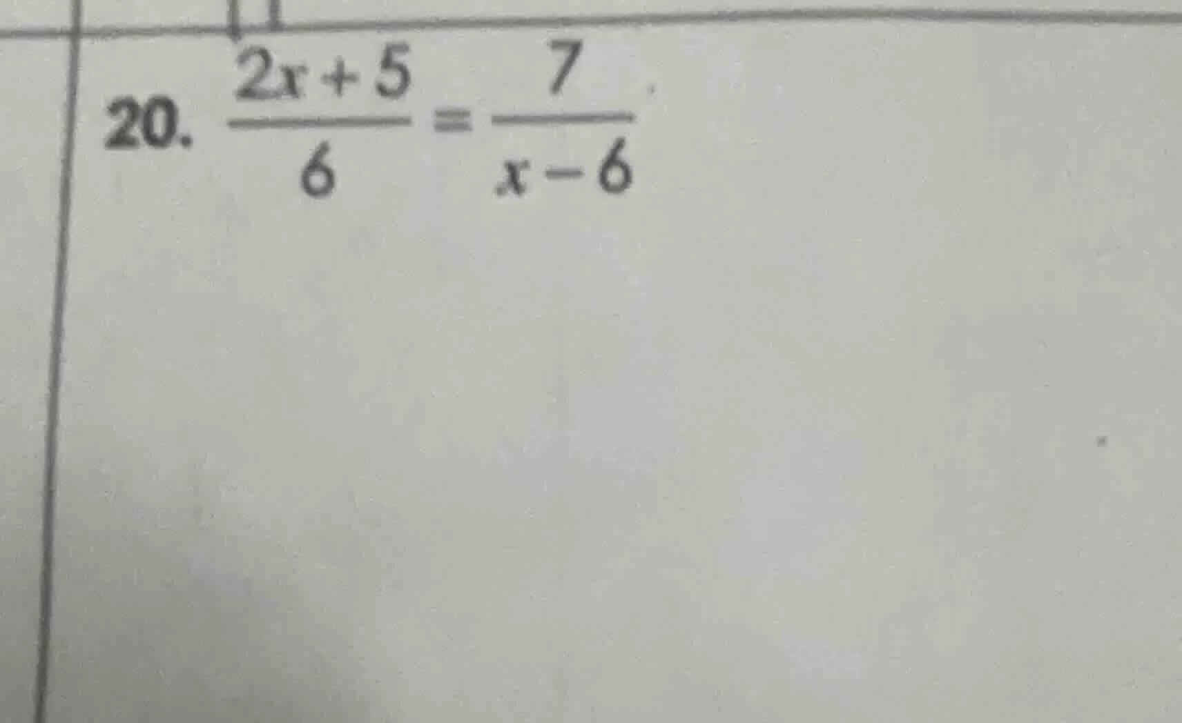 20. \\(\\frac{2x + 5}{6} = \\frac{7}{x - 6}\\)
