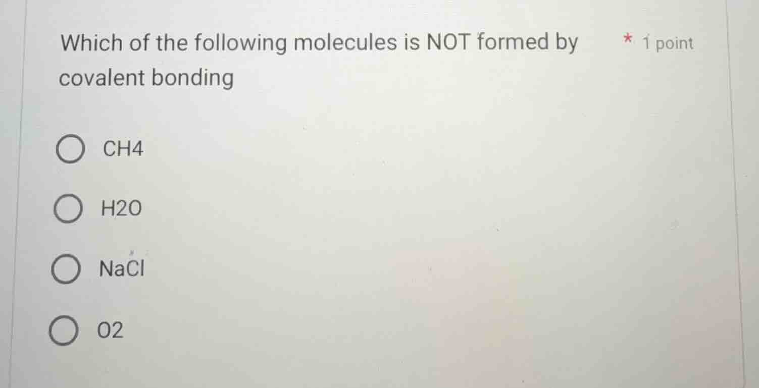 which of the following molecules is not formed by covalent bonding 1 po…