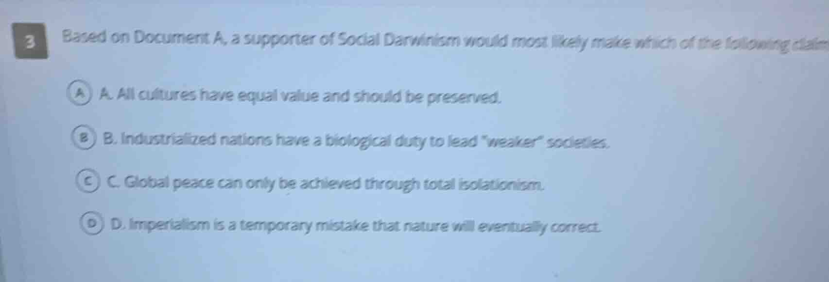 3 based on document a, a supporter of social darwinism would most likel…