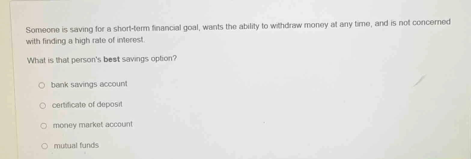 someone is saving for a short - term financial goal, wants the ability …