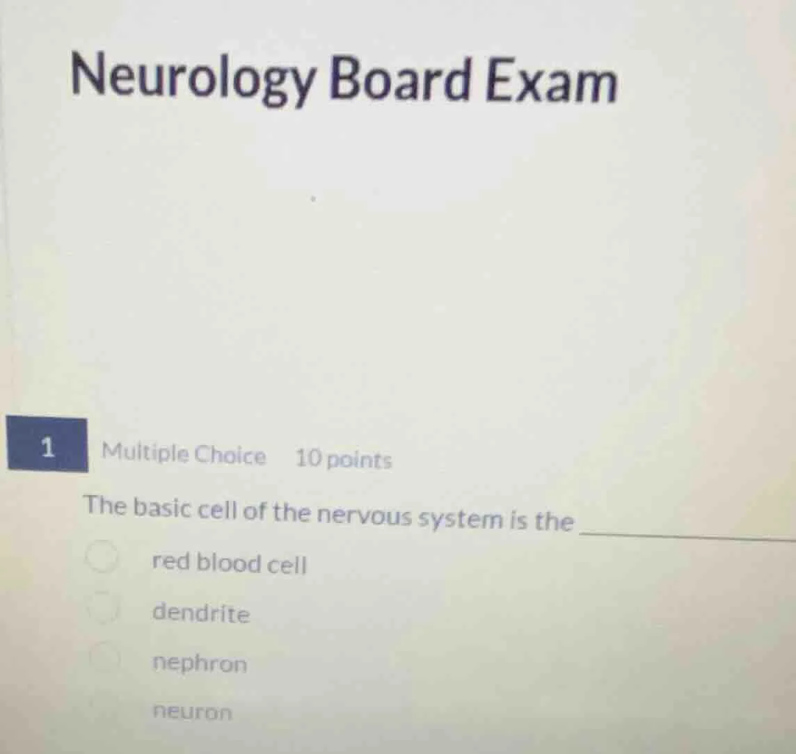neurology board exam 1 multiple choice 10 points the basic cell of the …