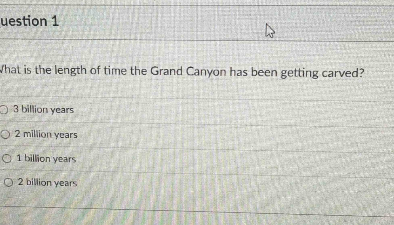 question 1 what is the length of time the grand canyon has been getting…