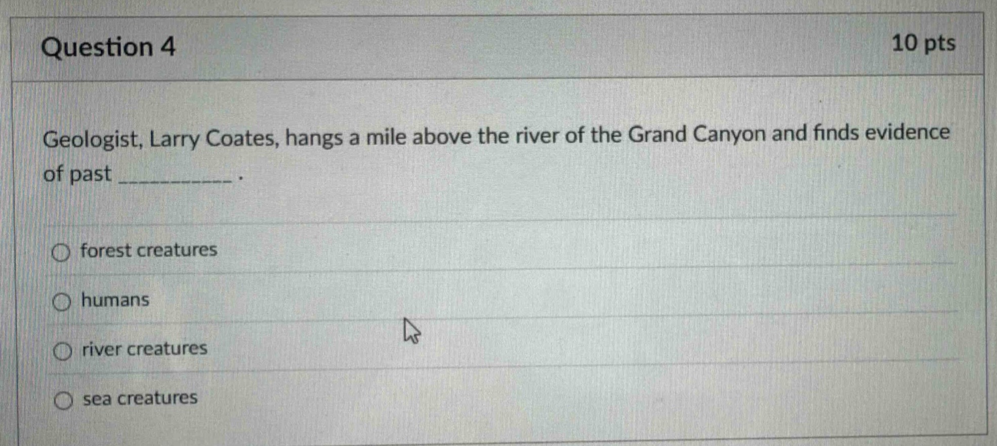 question 4 10 pts geologist, larry coates, hangs a mile above the river…