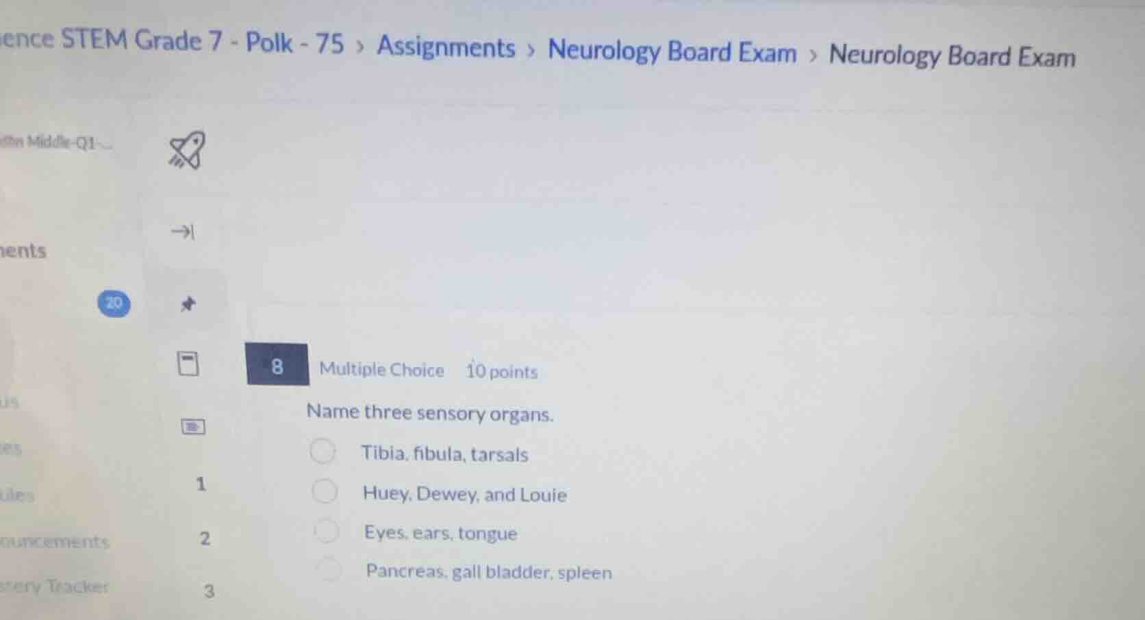 8 multiple choice 10 points name three sensory organs. tibia, fibula, t…