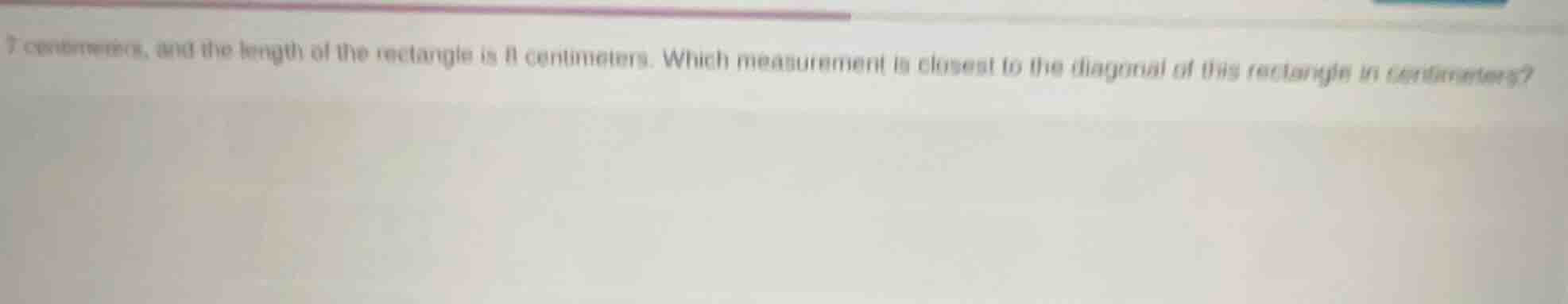 7 centimeters, and the length of the rectangle is 8 centimeters. which …