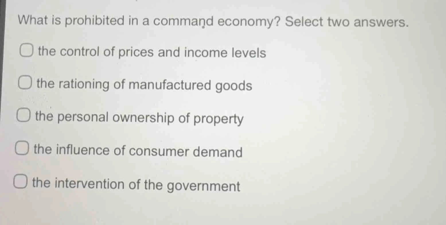 what is prohibited in a command economy? select two answers. the contro…