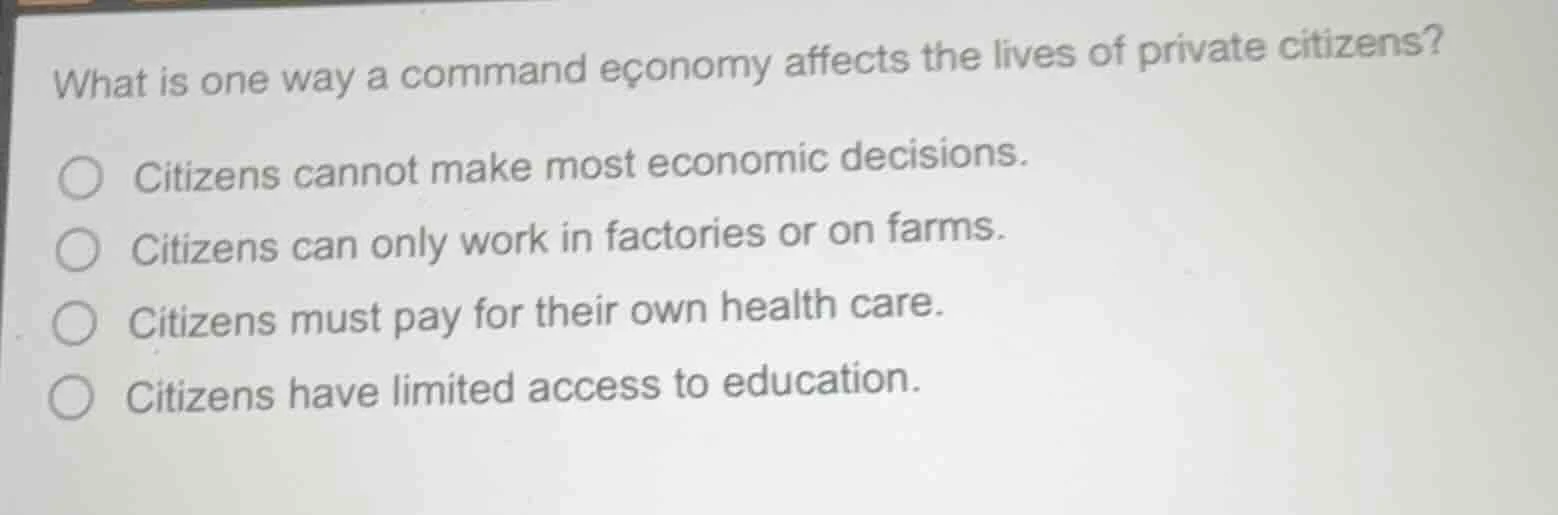 what is one way a command economy affects the lives of private citizens…