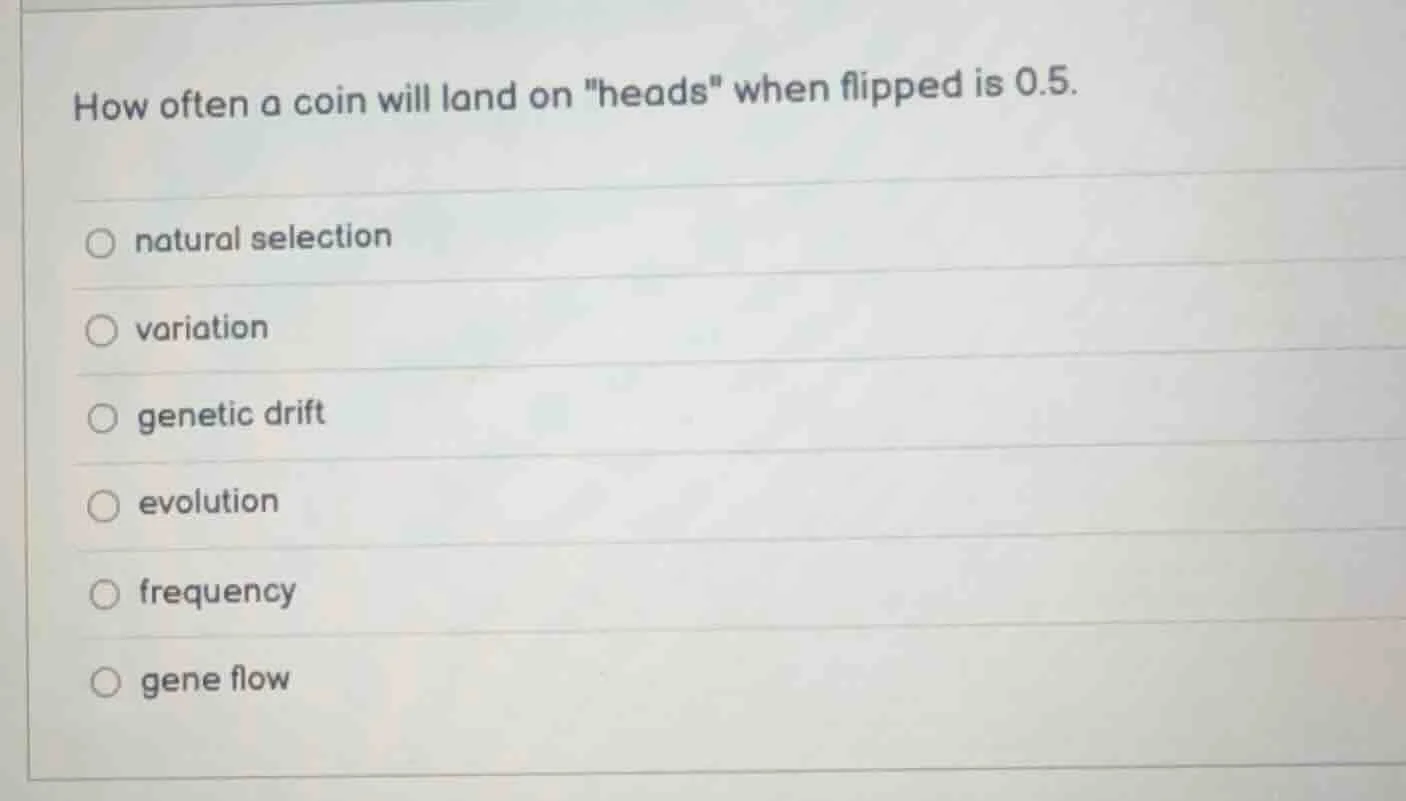 how often a coin will land on \heads\ when flipped is 0.5. natural sele…