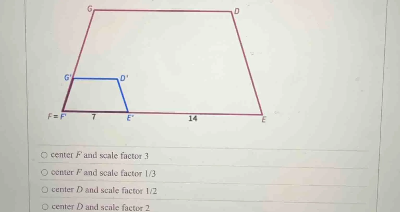 f = f 7 e 14 e ○ center f and scale factor 3 ○ center f and scale facto…