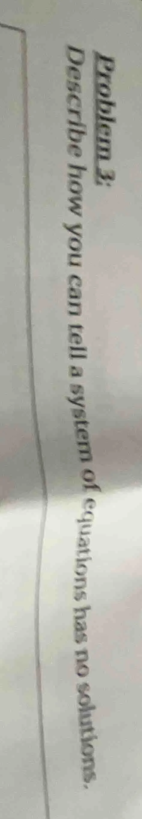 problem 3: describe how you can tell a system of equations has no solut…