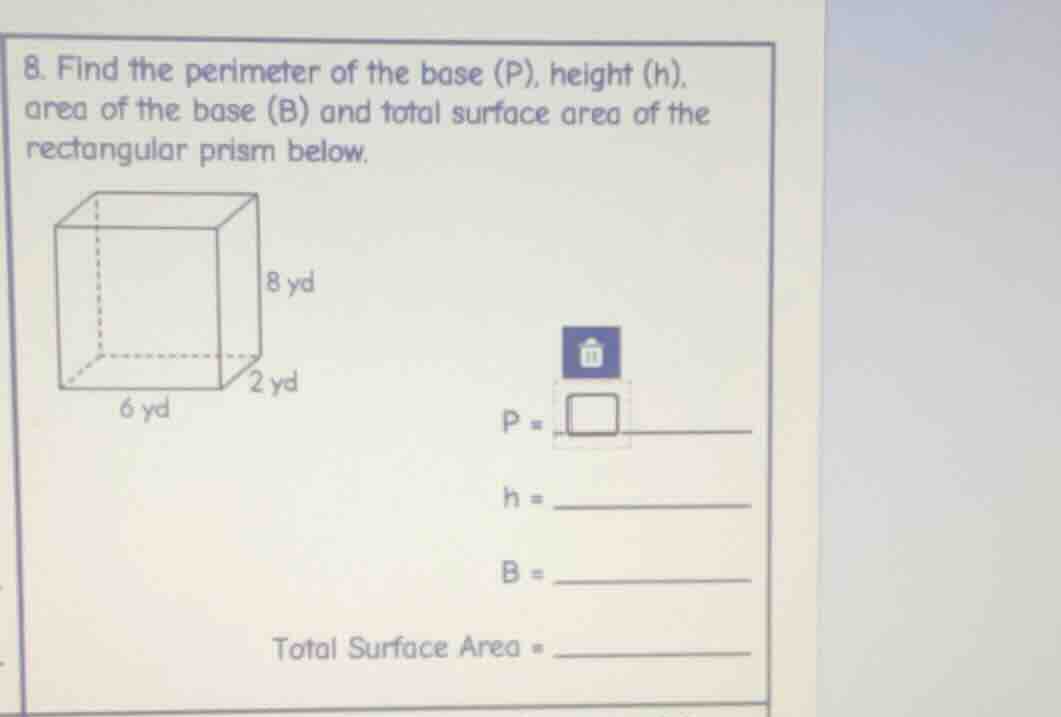 8. find the perimeter of the base (p), height (h), area of the base (b)…