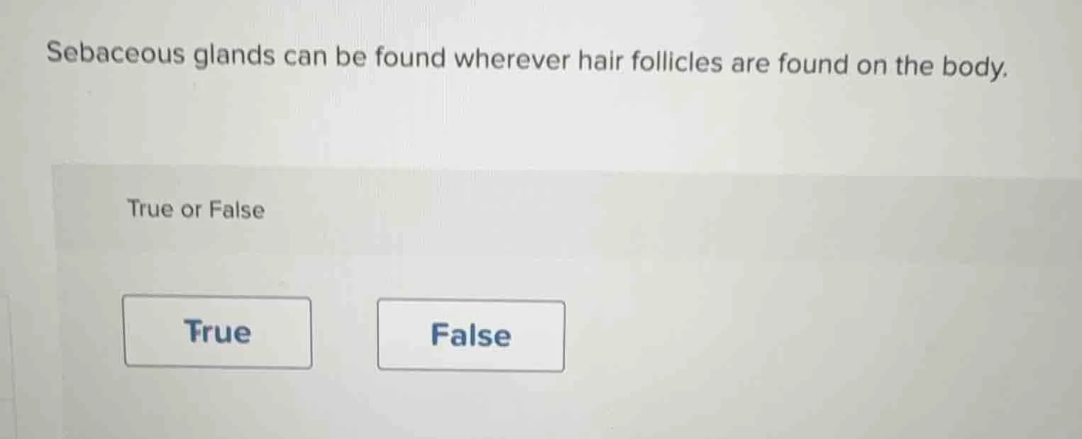 sebaceous glands can be found wherever hair follicles are found on the …