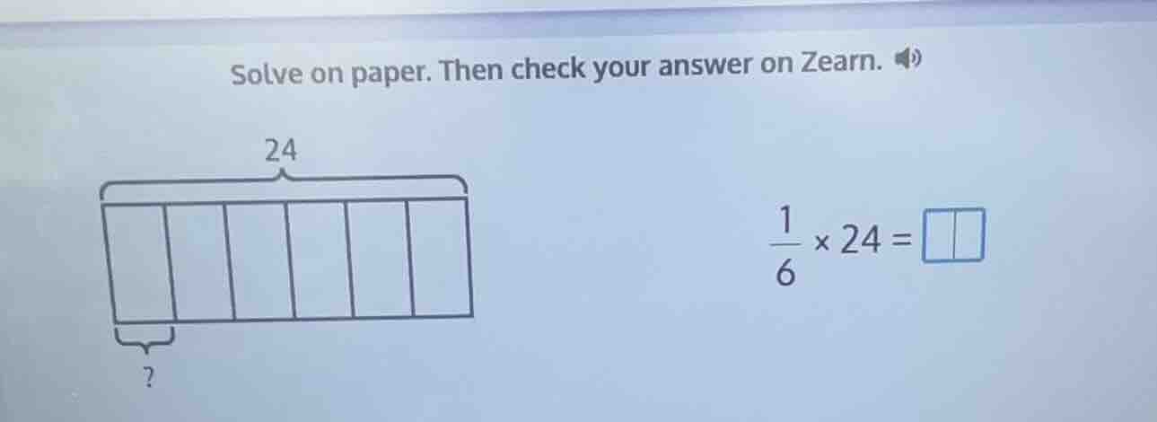 solve on paper. then check your answer on zearn. \\(\frac{1}{6} \\times…