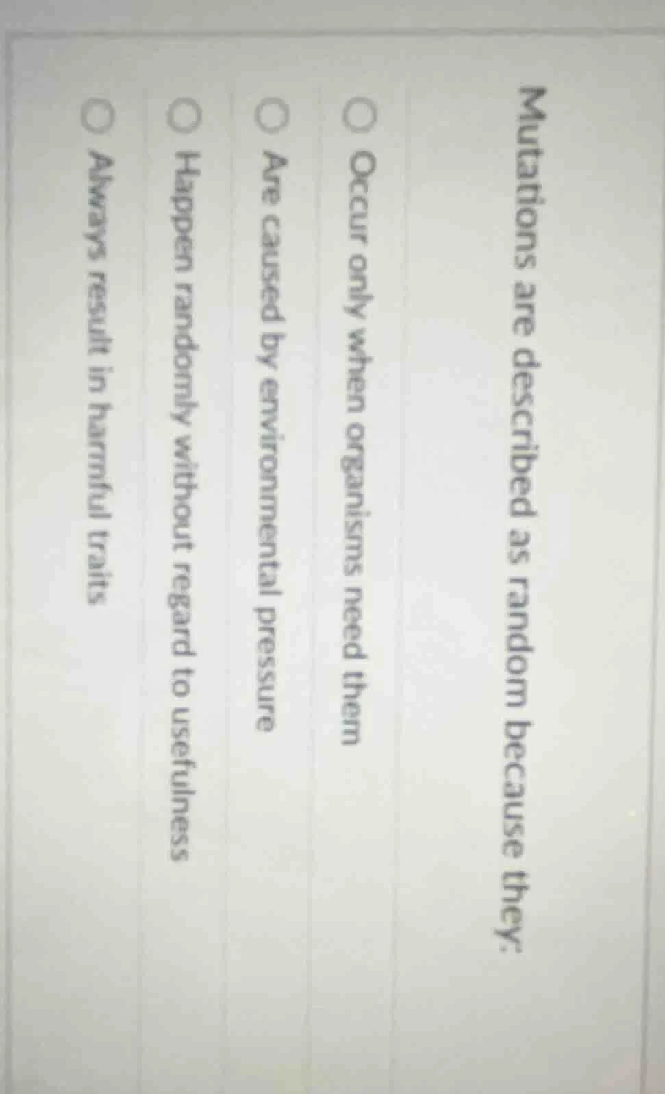 mutations are described as random because they: occur only when organis…