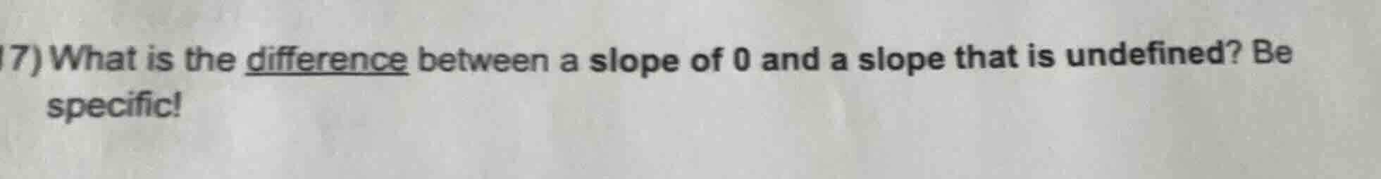 7) what is the difference between a slope of 0 and a slope that is unde…