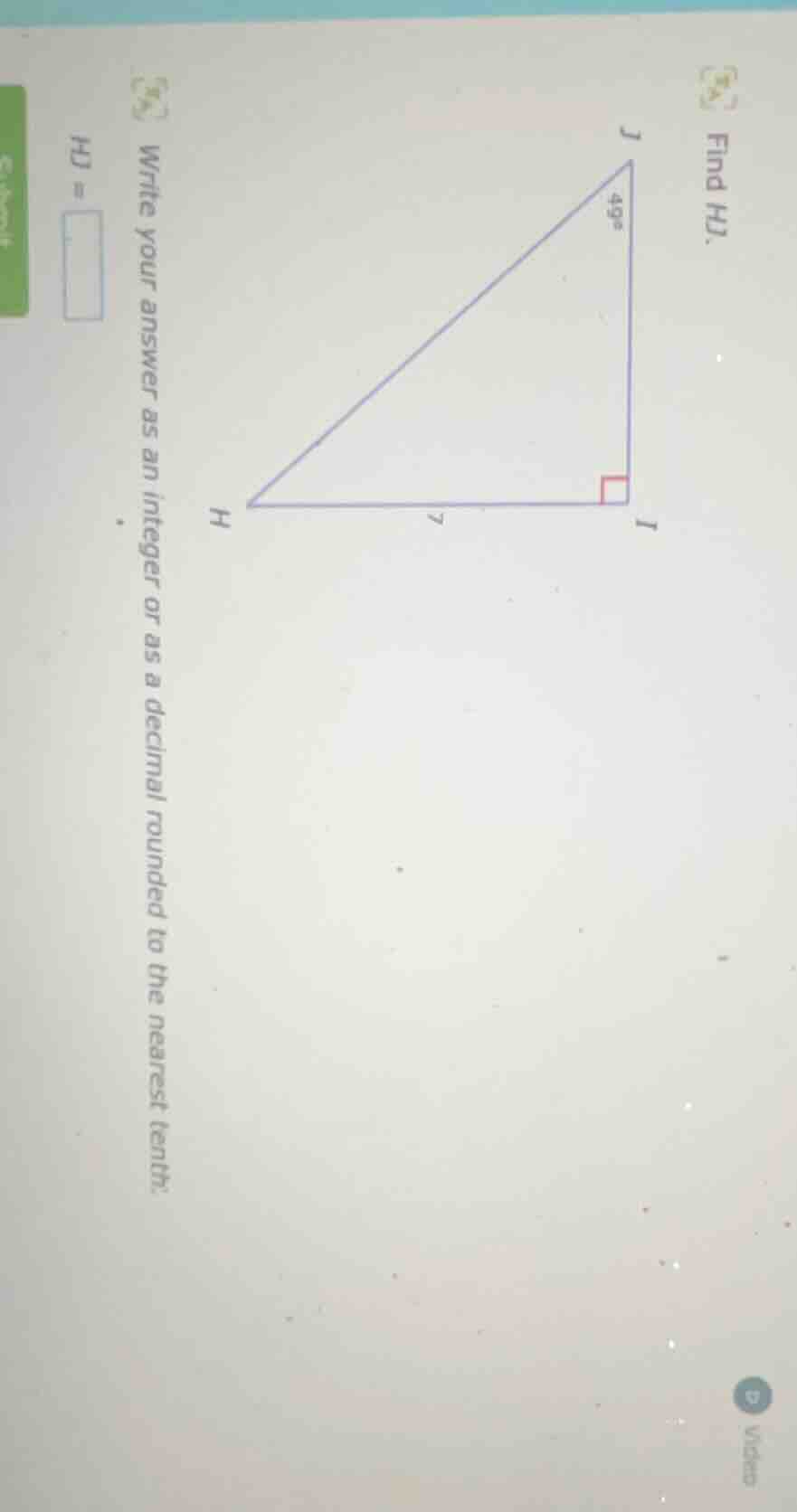 find hj. triangle image with right angle at i, angle at j is 49°, side …