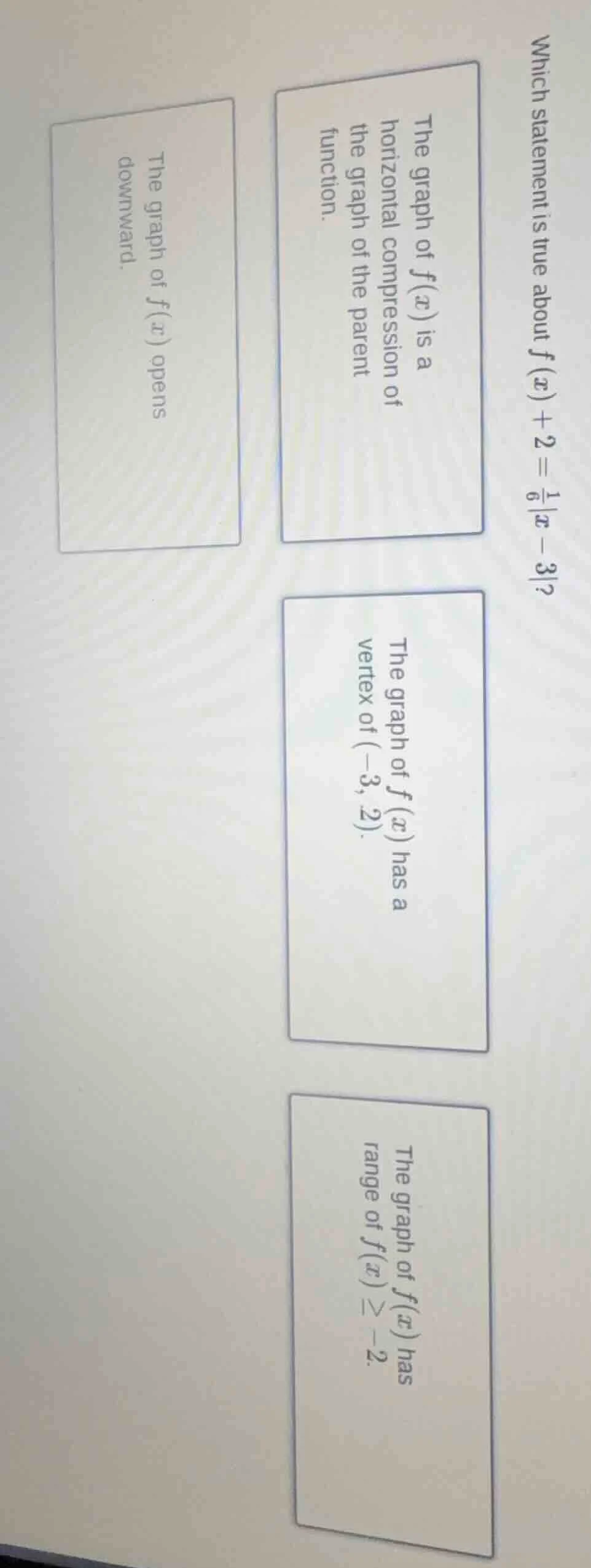 which statement is true about $f(x)+2 = \\frac{1}{6}|x - 3|$?\ the grap…