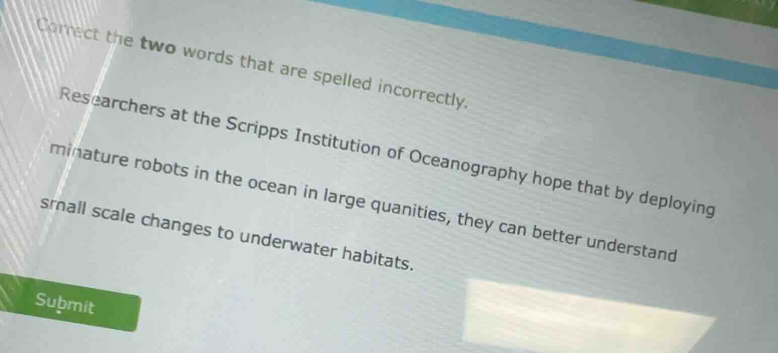 correct the two words that are spelled incorrectly. researchers at the …