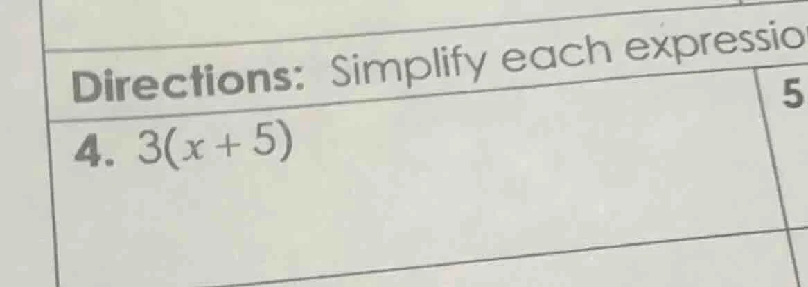 directions: simplify each expressio 4. 3(x + 5)