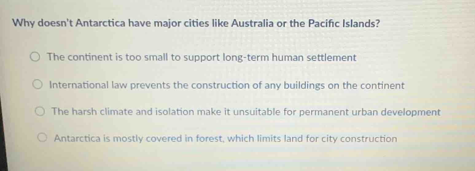why doesnt antarctica have major cities like australia or the pacific i…