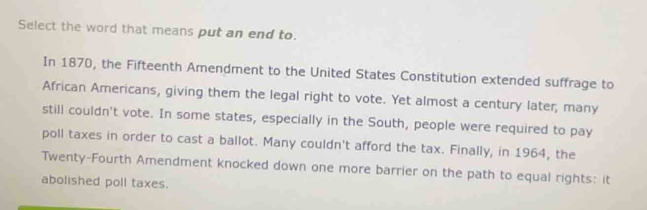 select the word that means put an end to. in 1870, the fifteenth amendm…