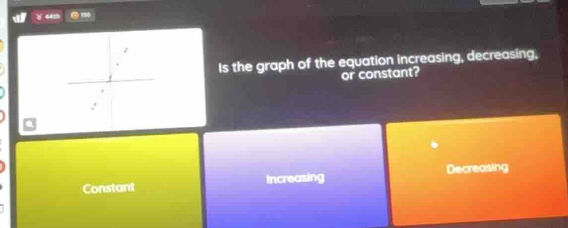 is the graph of the equation increasing, decreasing, or constant? const…